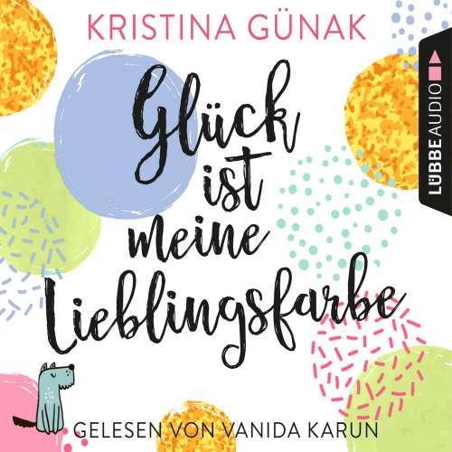 Cover von Kristina Günak - Glück ist meine Lieblingsfarbe