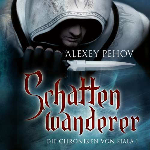 Cover von Alexey Pehov - Die Chroniken von Siala - Folge 1 - Schattenwanderer