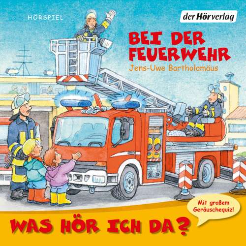Cover von Jens-Uwe Bartholomäus - Was hör ich da? - Bei der Feuerwehr