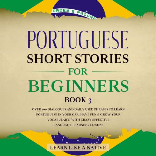 Cover von Learn Like A Native - Portuguese Short Stories for Beginners Book 3