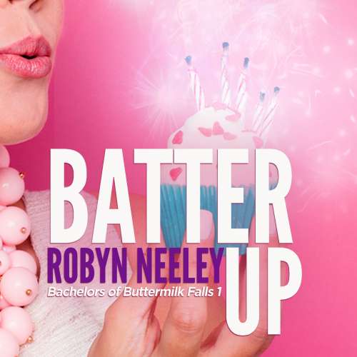 Cover von Robyn Neeley - Bachelors of Buttermilk Falls - Book 1 - Batter Up
