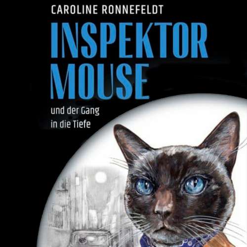 Cover von Caroline Ronnefeldt - Inspektor Mouse - Band 1 - Inspektor Mouse und der Gang in die Tiefe