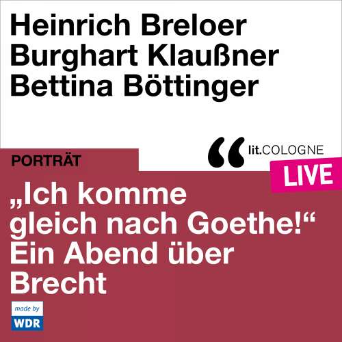 Cover von Bertholt Brecht - "Ich komme gleich nach Goethe." Ein Abend über Brecht - lit.COLOGNE live
