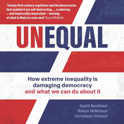 Cover von David Buckham - Unequal - How extreme inequality is damaging democracy and what we can do about it