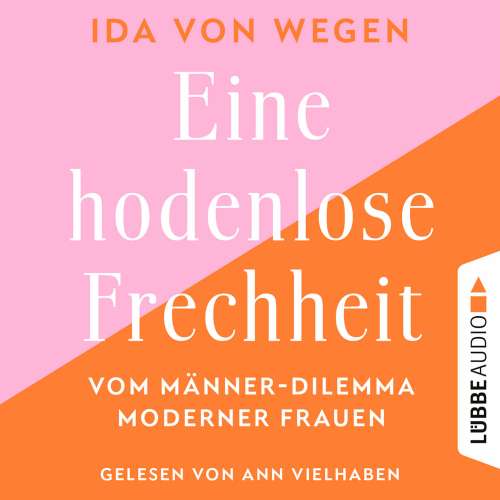 Cover von Ida von Wegen - Eine hodenlose Frechheit - Vom Männer-Dilemma moderner Frauen
