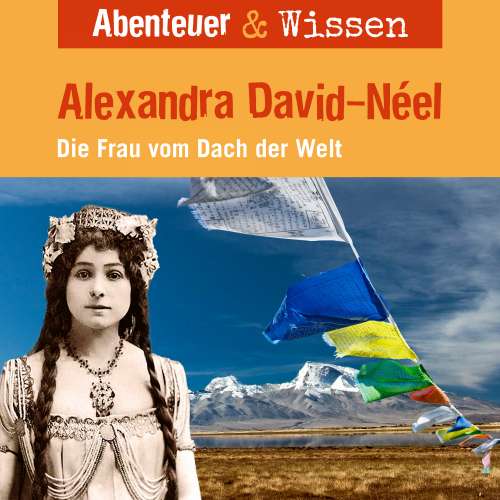 Cover von Abenteuer & Wissen - Alexandra David-Neel - Die Frau vom Dach der Welt