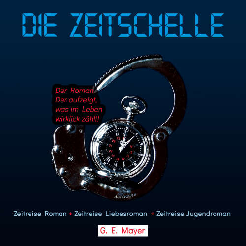 Cover von Gernot E. Mayer - Die Zeitschelle - Der Roman, der aufzeigt, was im Leben wirklich zählt!