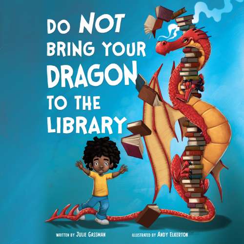 Cover von Julie Gassman - Do Not Bring Your Dragon - Book 1 - Do Not Bring Your Dragon to the Library