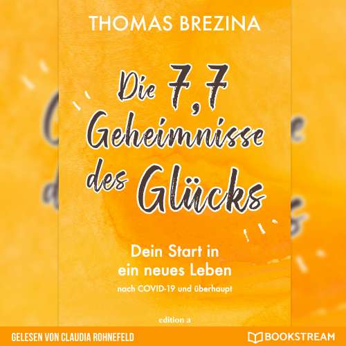 Cover von Thomas Brezina - Die 7,7 Geheimnisse des Glücks - Dein Start in ein neues Leben nach COVID-19 und überhaupt