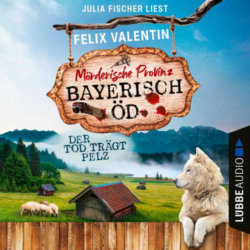 Cover von Felix Valentin - Bayerisch Öd - Folge 3 - Der Tod trägt Pelz