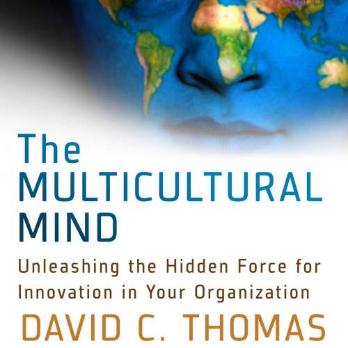 Cover von David Thomas - The Multicultural Mind - Unleashing the Hidden Force for Innovation in Your Organization