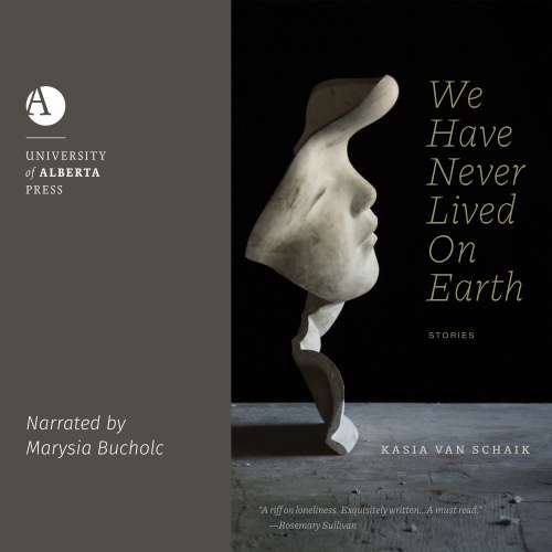Cover von Kasia Van Schaik - Robert Kroetsch Series - We Have Never Lived On Earth