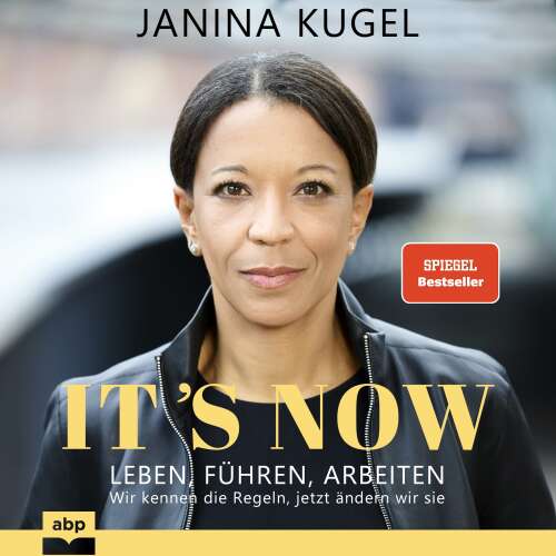 Cover von Janina Kugel - It's Now - Leben, führen, arbeiten - Wir kennen die Regeln, jetzt ändern wir sie