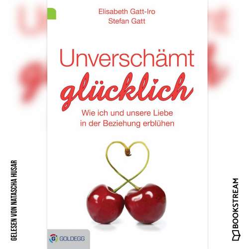Cover von Elisabeth Gatt-Iro - Unverschämt glücklich - Wie ich und unsere Liebe in der Beziehung erblühen