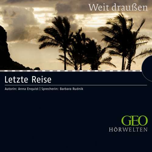 Cover von Anna Enquist - Letzte Reise - GEO Hörwelten - Weit draußen